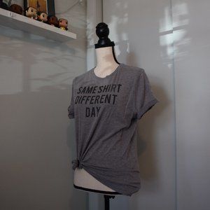 ON | "Same Shi[r]t Different Day" Tee